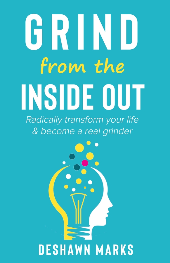 Entrepreneur and Business Icon DeShawn Marks Have Released a Book titled “Grind from Inside Out.”