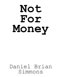 Daniel Brian Simmons’s newly released “Not for Money” is an inspiring collection of faith-based poetry